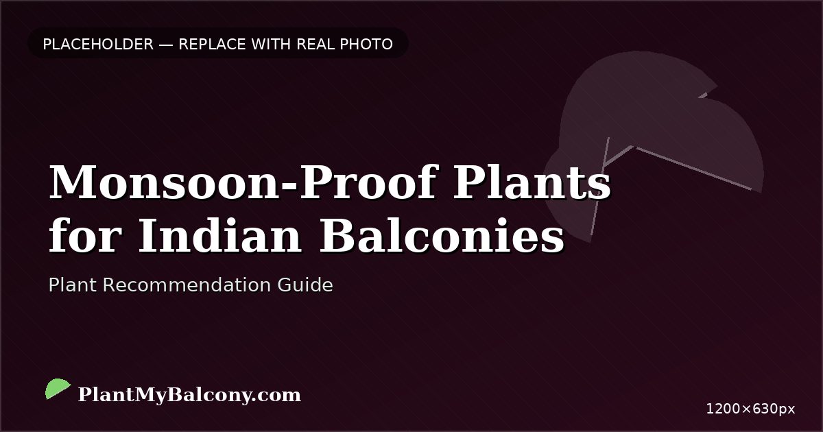 Monsoon-Proof Plants for Indian Balconies