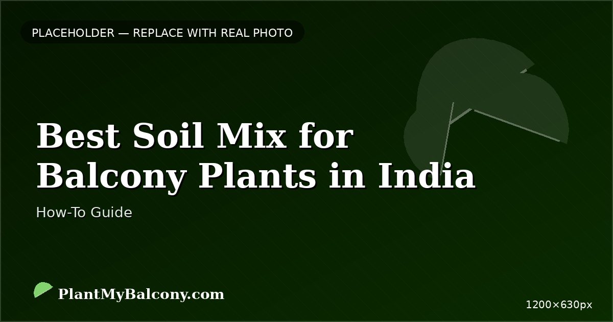 Best Soil Mix for Balcony Plants in India â Complete Guide