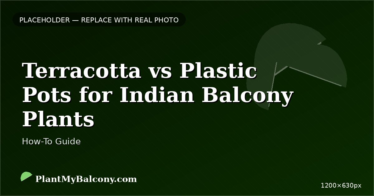 Terracotta vs Plastic Pots for Indian Balcony Plants — Which is Better