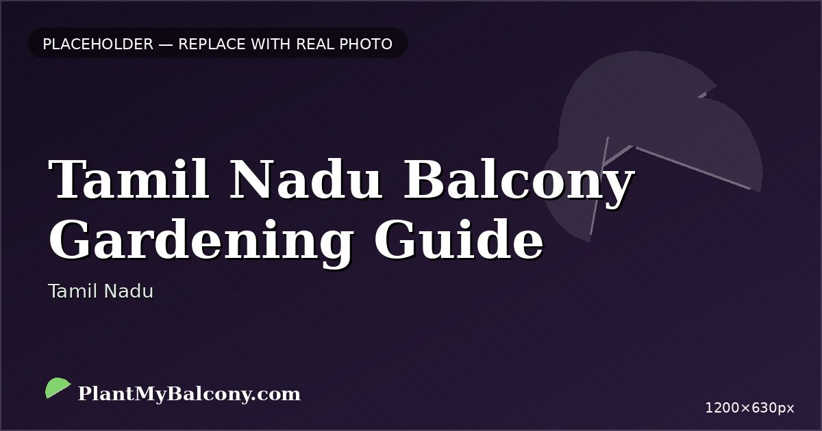 Tamil Nadu Balcony Gardening Guide — Best Plants and Climate Tips